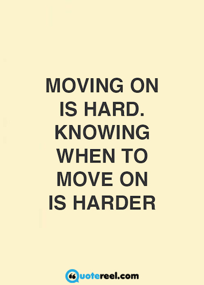 21 Quotes About Moving On  QuoteReel