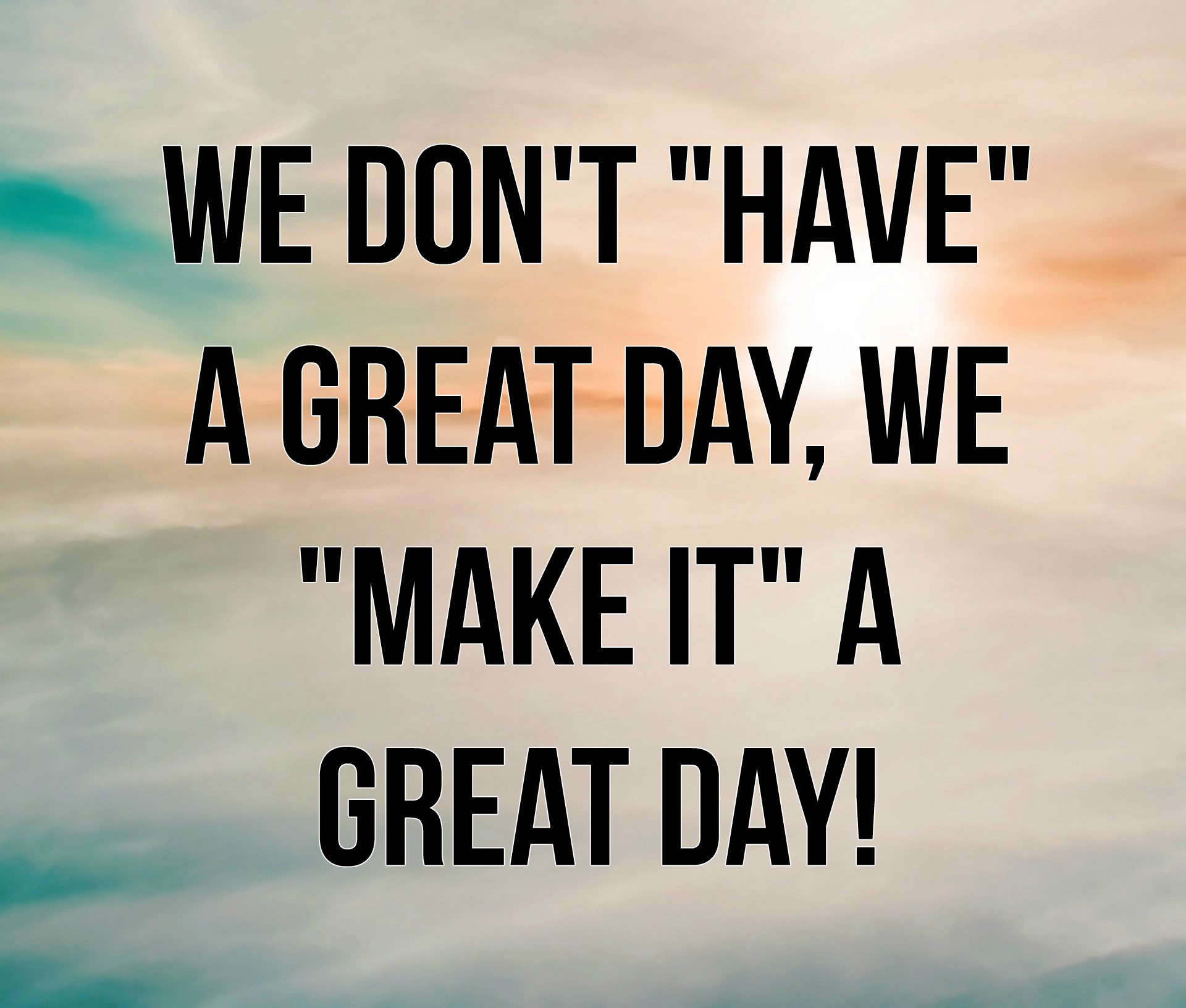 Have A Great Day Motivational Quotes