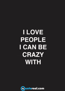 CRAZY FRIENDS QUOTE